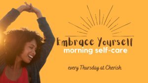Embrace Yourself Morning self-care group Session